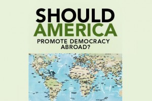 Should America promote democracy abroad?